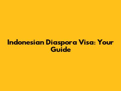 Indonesian Diaspora Visa: Your Guide