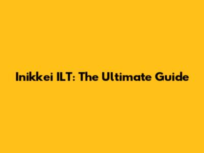 Inikkei ILT: The Ultimate Guide