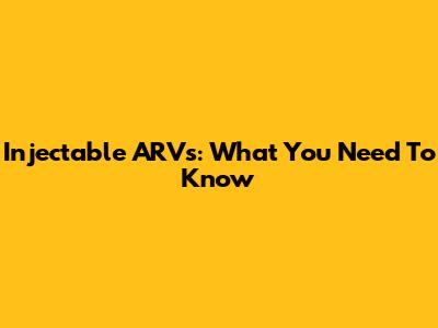 Injectable ARVs: What You Need To Know