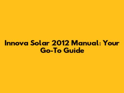 Innova Solar 2012 Manual: Your Go-To Guide