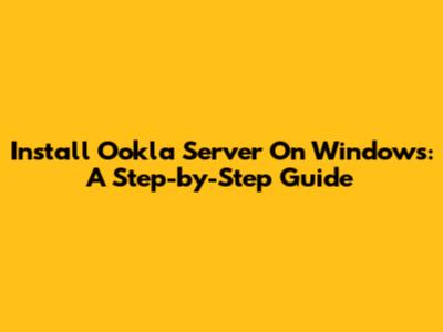 Install Ookla Server On Windows: A Step-by-Step Guide