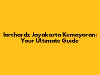 Iorchardz Jayakarta Kemayoran: Your Ultimate Guide