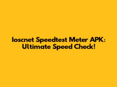 Ioscnet Speedtest Meter APK: Ultimate Speed Check!