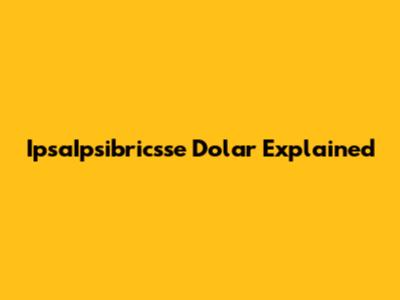 IpsaIpsibricsse Dolar Explained