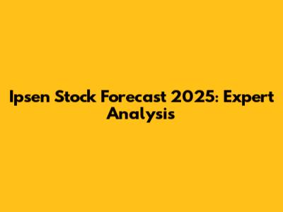 Ipsen Stock Forecast 2025: Expert Analysis
