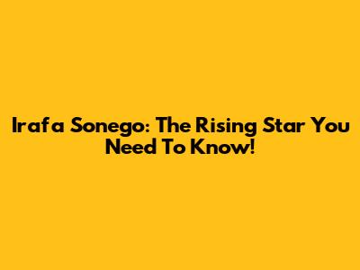 Irafa Sonego: The Rising Star You Need To Know!