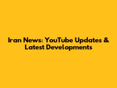 Iran News: YouTube Updates & Latest Developments