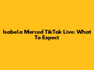 Isabela Merced TikTok Live: What To Expect
