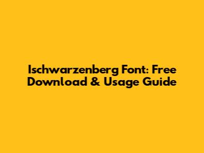 Ischwarzenberg Font: Free Download & Usage Guide