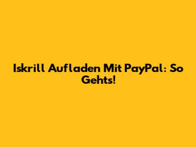 Iskrill Aufladen Mit PayPal: So Geht's!