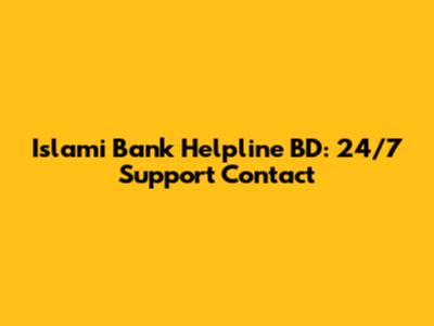 Islami Bank Helpline BD: 24/7 Support Contact