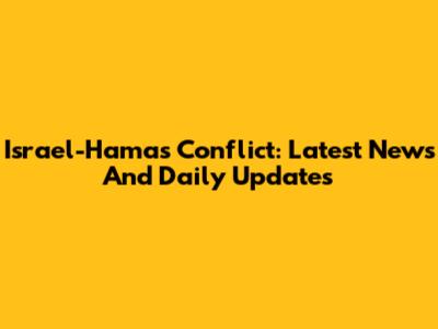 Israel-Hamas Conflict: Latest News And Daily Updates