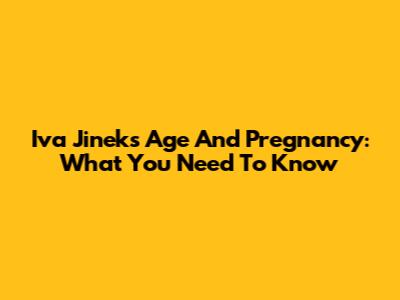 Iva Jinek's Age And Pregnancy: What You Need To Know