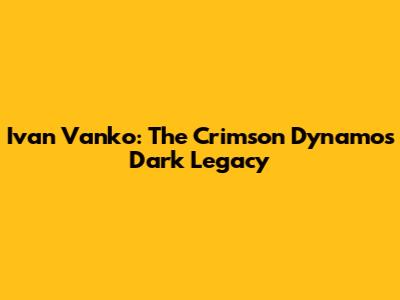Ivan Vanko: The Crimson Dynamo's Dark Legacy