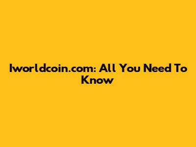 Iworldcoin.com: All You Need To Know