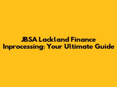 JBSA Lackland Finance Inprocessing: Your Ultimate Guide