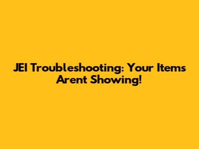 JEI Troubleshooting: Your Items Aren't Showing!
