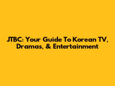 JTBC: Your Guide To Korean TV, Dramas, & Entertainment