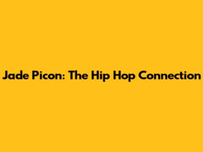 Jade Picon: The Hip Hop Connection