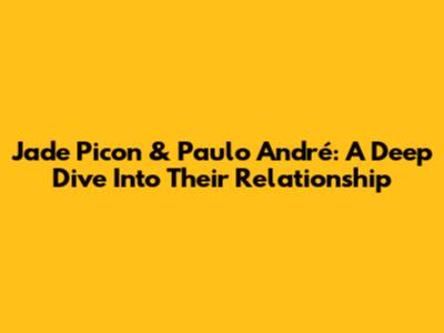 Jade Picon & Paulo André: A Deep Dive Into Their Relationship