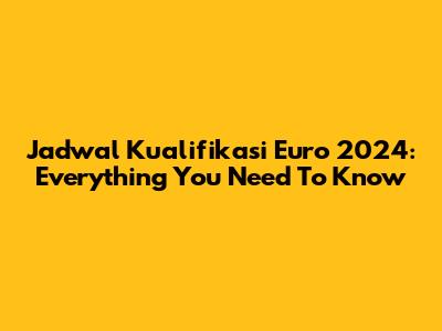 Jadwal Kualifikasi Euro 2024: Everything You Need To Know