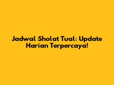 Jadwal Sholat Tual: Update Harian Terpercaya!
