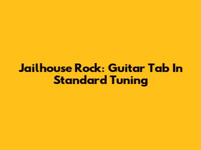 Jailhouse Rock: Guitar Tab In Standard Tuning