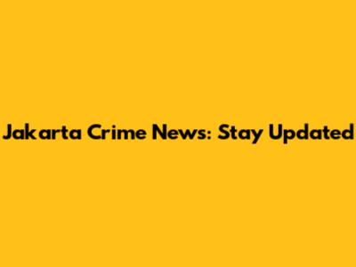 Jakarta Crime News: Stay Updated