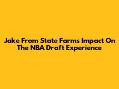 Jake From State Farm's Impact On The NBA Draft Experience