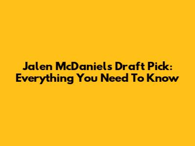 Jalen McDaniels Draft Pick: Everything You Need To Know