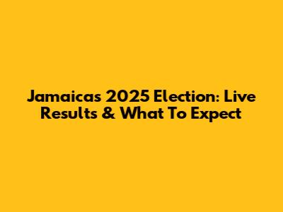 Jamaica's 2025 Election: Live Results & What To Expect