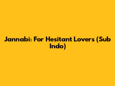 Jannabi: For Hesitant Lovers (Sub Indo)