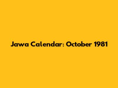 Jawa Calendar: October 1981