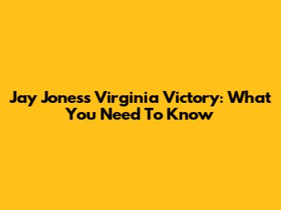 Jay Jones's Virginia Victory: What You Need To Know