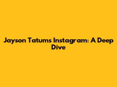 Jayson Tatum's Instagram: A Deep Dive