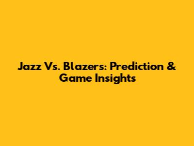 Jazz Vs. Blazers: Prediction & Game Insights