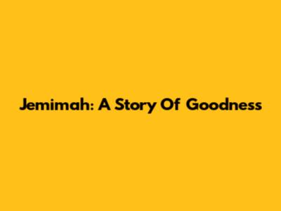 Jemimah: A Story Of Goodness