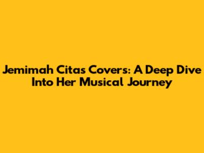 Jemimah Cita's Covers: A Deep Dive Into Her Musical Journey