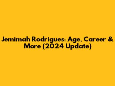 Jemimah Rodrigues: Age, Career & More (2024 Update)