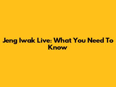 Jeng Iwak Live: What You Need To Know