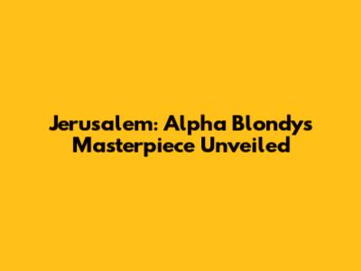 Jerusalem: Alpha Blondy's Masterpiece Unveiled