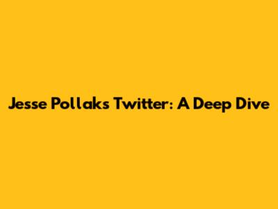 Jesse Pollak's Twitter: A Deep Dive