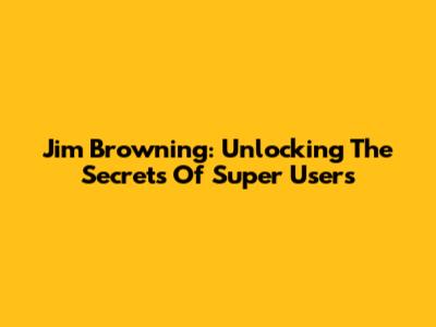 Jim Browning: Unlocking The Secrets Of Super Users