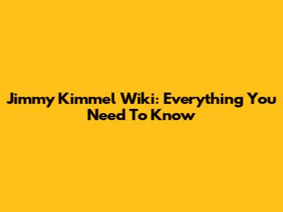 Jimmy Kimmel Wiki: Everything You Need To Know