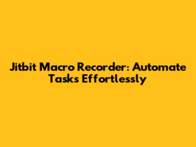 Jitbit Macro Recorder: Automate Tasks Effortlessly