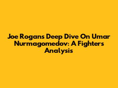 Joe Rogan's Deep Dive On Umar Nurmagomedov: A Fighter's Analysis