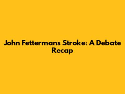 John Fetterman's Stroke: A Debate Recap