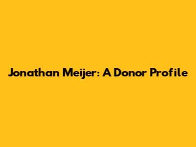 Jonathan Meijer: A Donor Profile