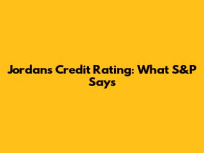 Jordan's Credit Rating: What S&P Says
