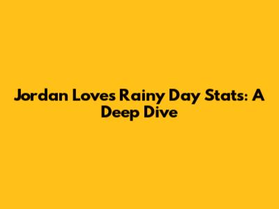 Jordan Love's Rainy Day Stats: A Deep Dive